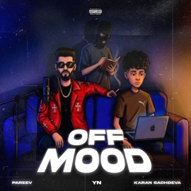 Off Mood YN, PAREEV & Karan Sachdeva