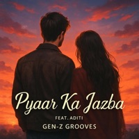 Pyaar Ka Jazba (feat. Aditi) - Single - Gen-Z Grooves
