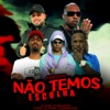 Agressivo Não Temos Escolha (feat. mc oliveira) - Single