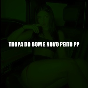 Tropa do Bom e Novo Peito Pp