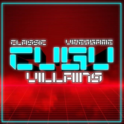 CLASSIC VIDEO GAME VILLAINS CYPHER: REBORN (feat. KingzLegacy, ThatKidScott, Lilbitlate, Matt Raichous, Leo Barqui, DillyDally, NextLevel, ForgeFireRam & HI-SUNKO) - Single