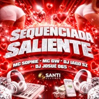 Sequenciada Saliente - Single - DJ IAGO SZ, DJ JOSUÉ 065, Mc Gw & MC Shopie
