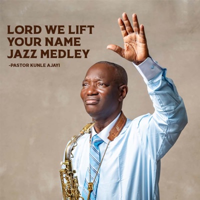 LORD WE LIFT YOUR NAME JAZZ MEDLEY - Single