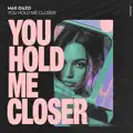 You Hold Me Closer