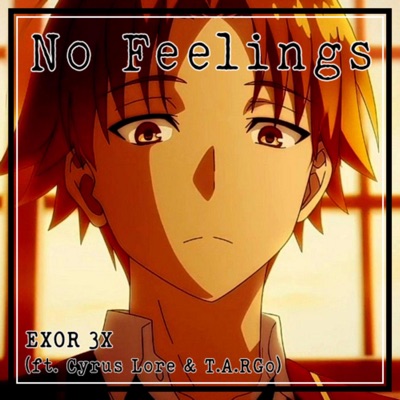 No Feelings (Ayanokoji) (feat. Cyrus Lore & T.A.RGo) - Single