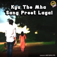 Kyu The Mha Sang Preet Lagai - Single - Ab Maliya