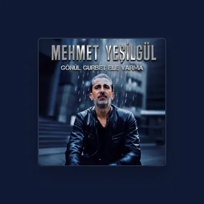 Listen to Mehmet Yeşilgül, watch music videos, read bio, see tour dates & more!
