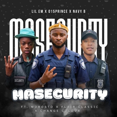 Masecurity (feat. Lil Em, 015PRINCE, Navy B, Morosto & Change Colour) - Single