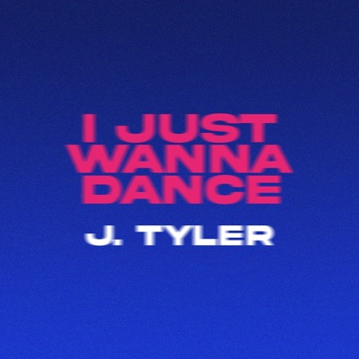 I Just Wanna Dance - Single