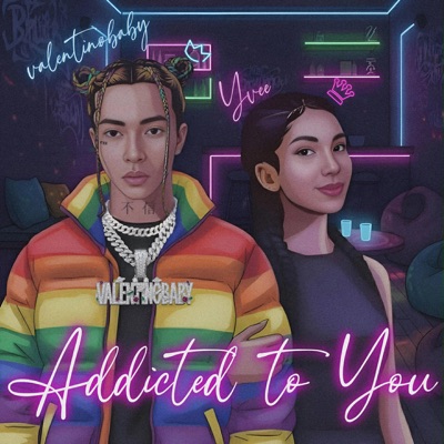 Addicted To You (feat. Yvee) - Single