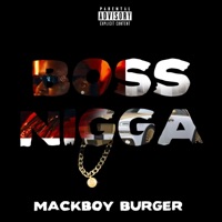 Boss Nigga - Single - Mackboy Burger