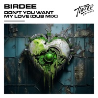 Don't You Want My Love (Dub Mix) - Single - Birdee