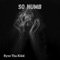 So Numb - Ryze Tha Kidd lyrics
