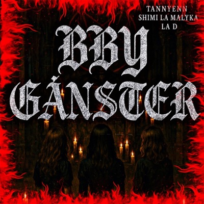 BBY GÁNSTER - TANNYENN, SHIMI LA MALYKA, LA D - Single