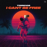 I Cant Be Free - Single - Toricos