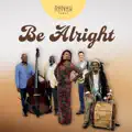 BE ALRIGHT