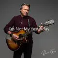 I'm Not My Yesterday