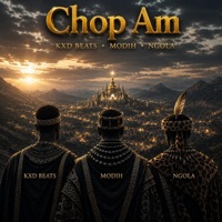 Chop Am - Single - Londoniyano, KXD Beats, MODIH & Ngola