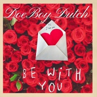 Be With You - Single - Doe Boy Dutch