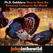 PhD Gobblers: How to Hunt the Smartest Turkeys in the World (Unabridged) - John E. Phillips