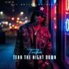 Tear The Night Down