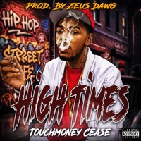 High Times - Single - Touchmoney Cease