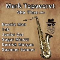 Mark Topsecret Ska Time mix (feat. Beenie Man, 14K, Junior Cat, Sugar Minott, Derrick Morgan, Spanner Banner & Ansel Collins) - Single - Mark Topsecret