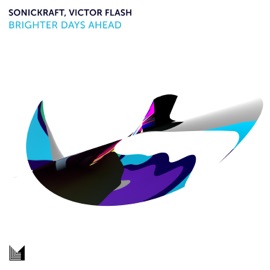 Brighter Days Ahead Sonickraft & Victor Flash