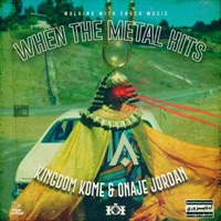 When The Metal Hits (feat. Onaje Jordan) - Single - Kingdom Kome