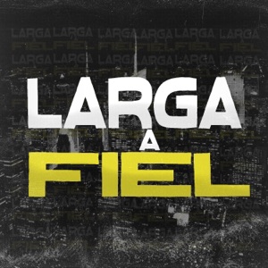 Larga a Fiel (feat. Cacau Chuu & Kitinho)