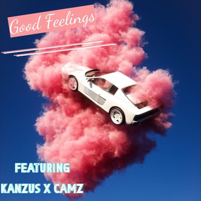Good Feelings (feat. Kanzus & Camz) - Single