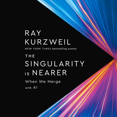 The Singularity Is Nearer: When We Merge with AI (Unabridged)