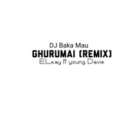 Ghurumai (feat. Young davie & Baka Mau remix) - Single - ELkay