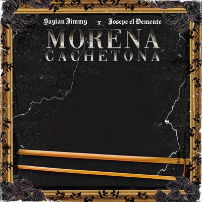 Morena Cachetona (feat. Sayian Jimmy) - Single