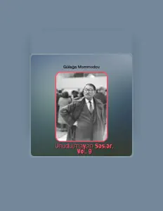 聆聽 Gülağa Məmmədov、觀看音樂影片、閱讀小傳、查看巡演日期等！