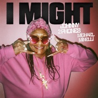 I Might - Single - Michael Minelli & Johnny 2 Phones