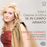 Vinci: Catone in Utica, Act II: Se in campo armato - Single - Simone Kermes, Julien Salemkour & Warsaw Chamber Opera Orchestra