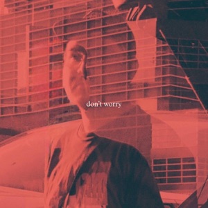 Don't Worry - Single