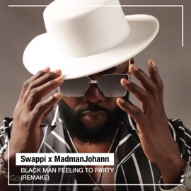 Black Man Feeling to Party (Remake) Swappi & Madman Johann