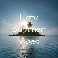 late summer vibes - Drowsayy