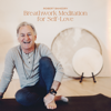 Breathwork Meditation for Self-Love - Robert Bahedry