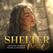 Shelter Me (Psalm 91 in Song – Hebrew & English Worship) - EP