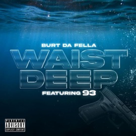 Waist Deep (feat. 93beatz) Burt Da Fella