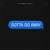 Gotta Go Away