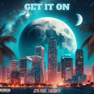 GET IT ON (feat. Lucidity) - Single