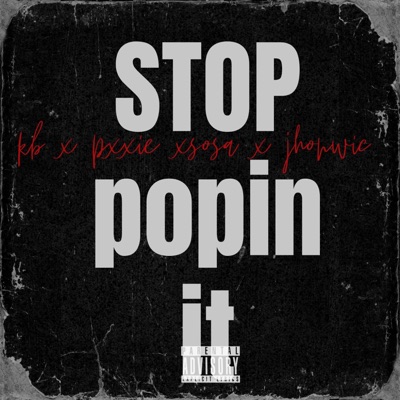 STOP POPIN IT (feat. LxL Pxxkiee, Sosa Da Reaper & J.W333ZI) - Single
