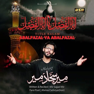 Song - Abalfazal Ya Abalfazal - Mir Sajjad Mir