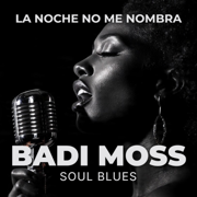 La Noche No Me Nombra - Badi Moss