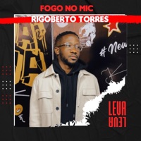 Fogo no Mic #1 (feat. Rigoberto Torres) - Single - Leva Leva