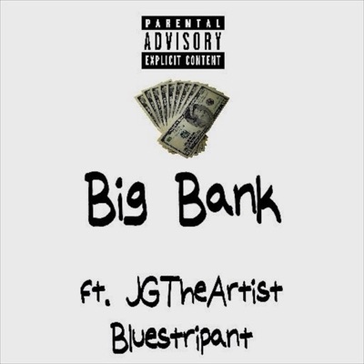 Big Bank (feat. JGTheArtist & Bluestripant) - Single